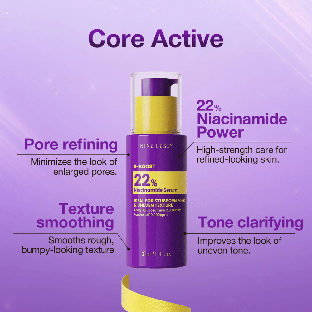 4. NINE LESS B-Boost 22% Niacinamide Serum – tiivistetty seerumi, jossa 22 % niasiiniamidia ihohuokosille ja epätasaiseen ihonsävyyn