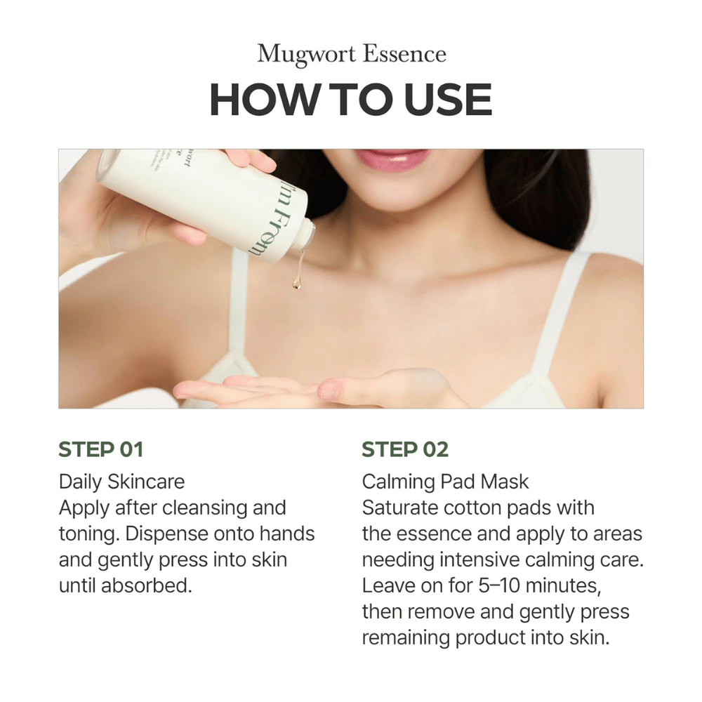 I'm From Mugwort Essence käytetään puhdistuksen jälkeen ihon rauhoittamiseen, syväkosteutukseen ja intensiiviseen hoitoon essence-tuotteena tai pad-maskina.